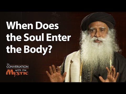 When Does the Soul Enter the Body? - Prasoon Joshi Asks Sadhguru