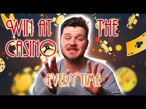 How to Win at the Casino Every Time