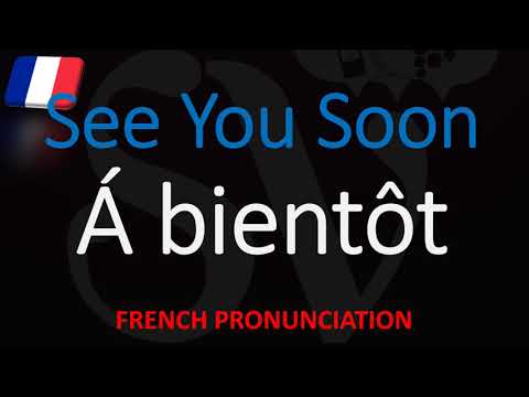 Say 'See You Soon' in French? (CORRECTLY) Native Speaker Translation & Pronunciation (Á Bientôt)