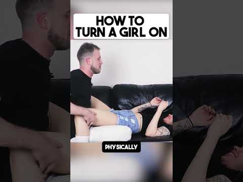 How To Physically Escalate And Make A Girl Horny