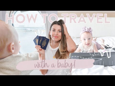 HOW TO TRAVEL WITH A BABY | Everything You *NEED* To Know!