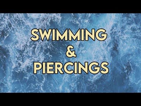 Swimming & Piercings- Safety and Tips