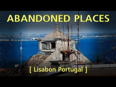 Abandoned Places -  Lisbon Portugal - Vilin Abandoned Places