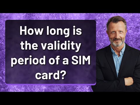 How long is the validity period of a SIM card?